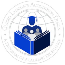 · GUIDED LANGUAGE ACQUISITION DESIGN · A PROGRAM OF ACADEMIC EXCELLENCE