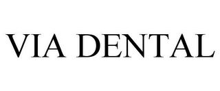 VIA DENTAL