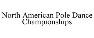 NORTH AMERICAN POLE DANCE CHAMPIONSHIPS