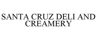 SANTA CRUZ DELI AND CREAMERY