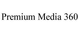 PREMIUM MEDIA 360