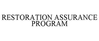 RESTORATION ASSURANCE PROGRAM