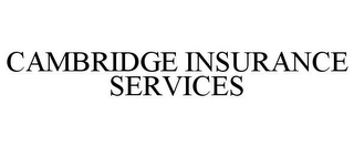 CAMBRIDGE INSURANCE SERVICES