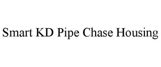 SMART KD PIPE CHASE HOUSING