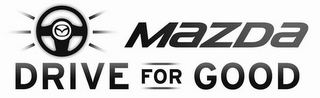 MAZDA DRIVE FOR GOOD