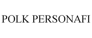 POLK PERSONAFI