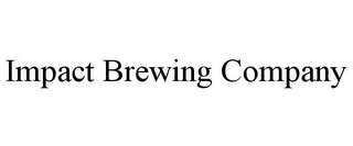 IMPACT BREWING COMPANY