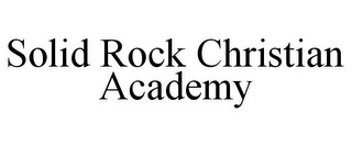 SOLID ROCK CHRISTIAN ACADEMY