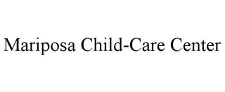 MARIPOSA CHILD-CARE CENTER