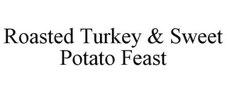 ROASTED TURKEY & SWEET POTATO FEAST