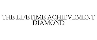 THE LIFETIME ACHIEVEMENT DIAMOND