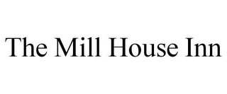 THE MILL HOUSE INN