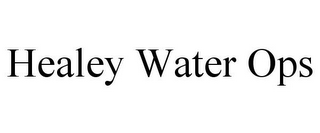 HEALEY WATER OPS