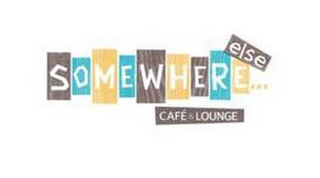 SOMEWHERE ELSE CAFE & LOUNGE