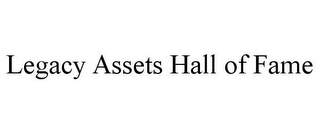 LEGACY ASSETS HALL OF FAME