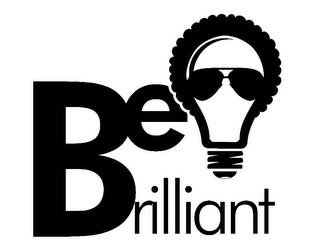 BE RILLIANT