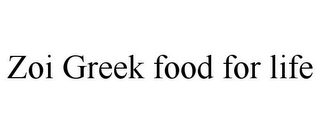 ZOI GREEK FOOD FOR LIFE