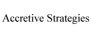 ACCRETIVE STRATEGIES