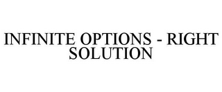 INFINITE OPTIONS - RIGHT SOLUTION