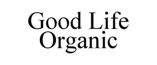 GOOD LIFE ORGANIC