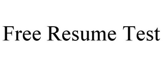 FREE RESUME TEST