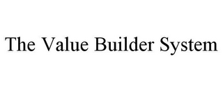 THE VALUE BUILDER SYSTEM