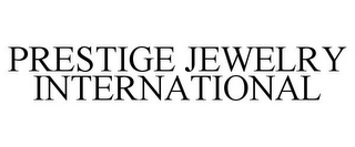 PRESTIGE JEWELRY INTERNATIONAL