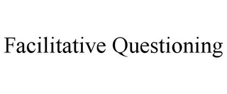 FACILITATIVE QUESTIONING