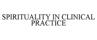 SPIRITUALITY IN CLINICAL PRACTICE