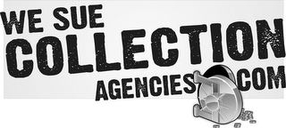 WE SUE COLLECTION AGENCIES.COM