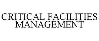 CRITICAL FACILITIES MANAGEMENT