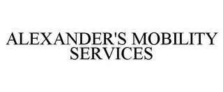 ALEXANDER'S MOBILITY SERVICES