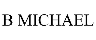 B MICHAEL