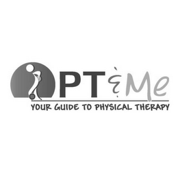 PT & ME YOUR GUIDE TO PHYSICAL THERAPY