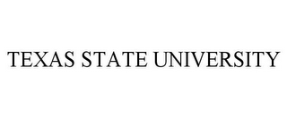 TEXAS STATE UNIVERSITY