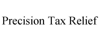 PRECISION TAX RELIEF