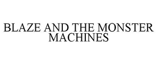 BLAZE AND THE MONSTER MACHINES