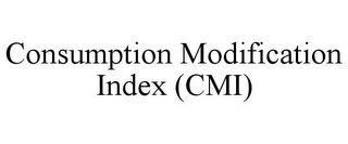 CONSUMPTION MODIFICATION INDEX (CMI)