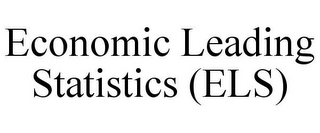 ECONOMIC LEADING STATISTICS (ELS)