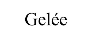 GELÉE