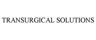 TRANSURGICAL SOLUTIONS