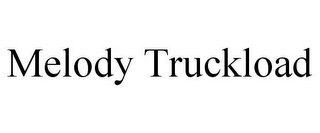 MELODY TRUCKLOAD