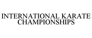 INTERNATIONAL KARATE CHAMPIONSHIPS