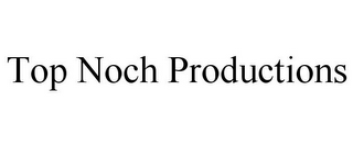 TOP NOCH PRODUCTIONS