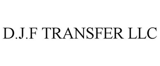 D.J.F TRANSFER LLC