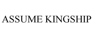 ASSUME KINGSHIP