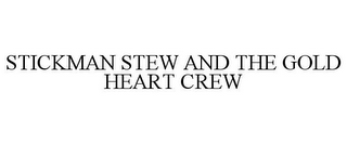 STICKMAN STEW AND THE GOLD HEART CREW