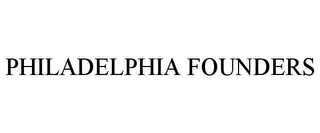 PHILADELPHIA FOUNDERS