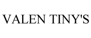 VALEN TINY'S