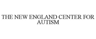 THE NEW ENGLAND CENTER FOR AUTISM